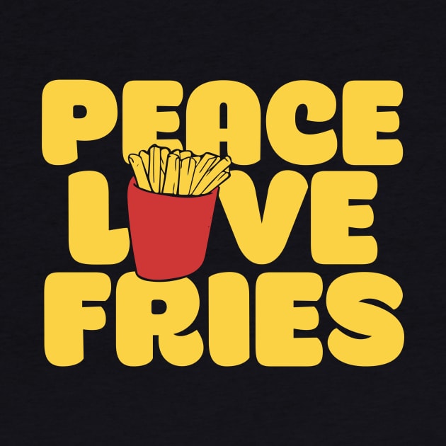 Peace Love Fries by bubbsnugg